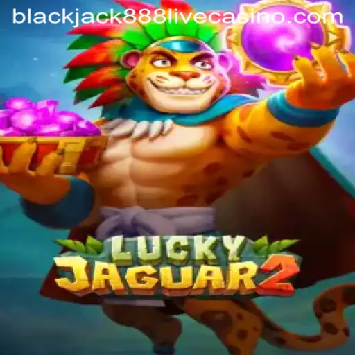 Explore the Thrill of Luckyjaguar2 and the Excitement of Blackjack888