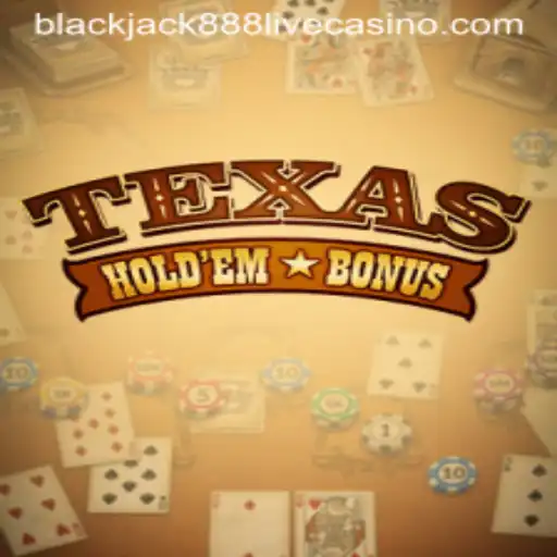 Unveiling the Thrills of Texas Hold'em Bonus with a Nod to Blackjack 888